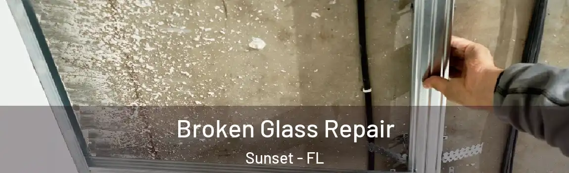 Broken Glass Repair Sunset - FL