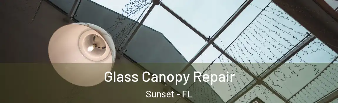  Glass Canopy Repair Sunset - FL