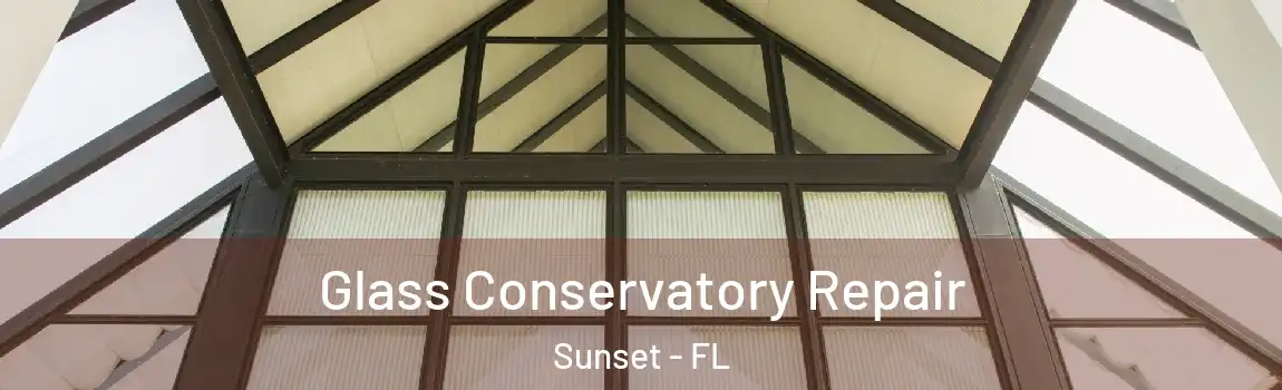 Glass Conservatory Repair Sunset - FL