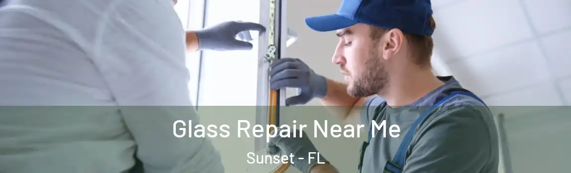  Glass Repair Near Me Sunset - FL