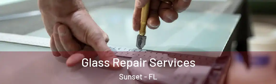 Glass Repair Services Sunset - FL