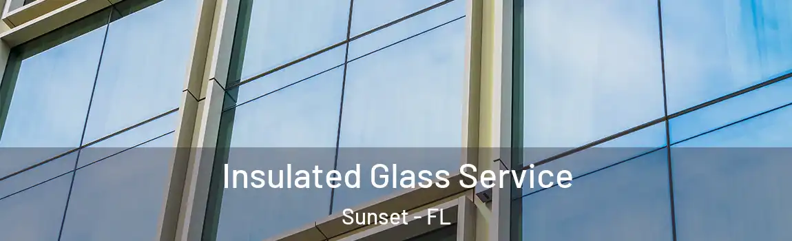 Insulated Glass Service Sunset - FL