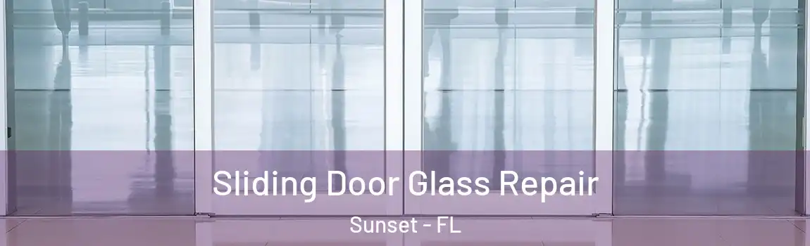  Sliding Door Glass Repair Sunset - FL