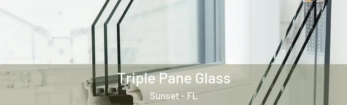  Triple Pane Glass Sunset - FL