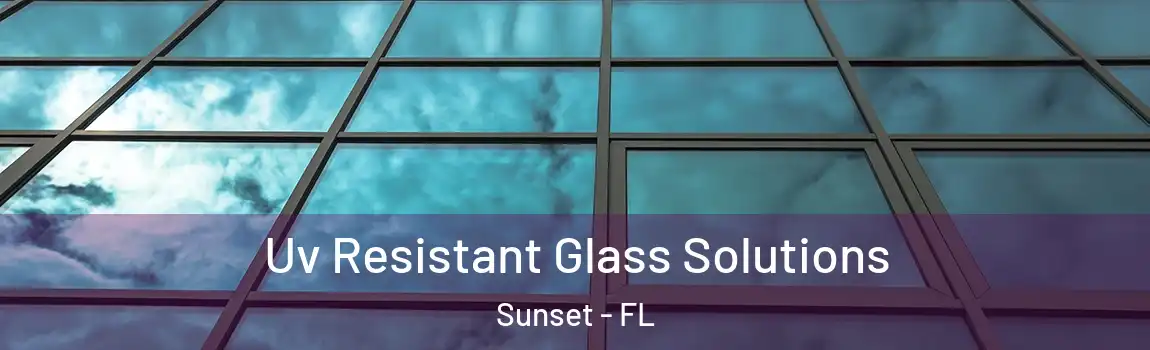  Uv Resistant Glass Solutions Sunset - FL