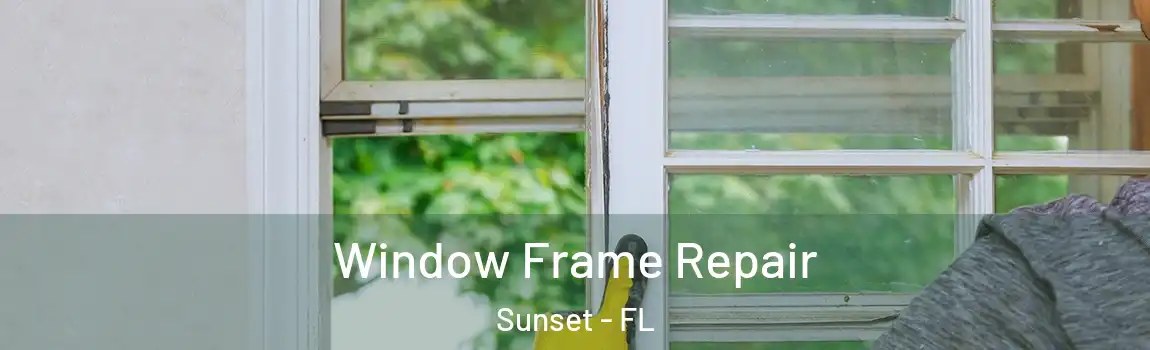  Window Frame Repair Sunset - FL